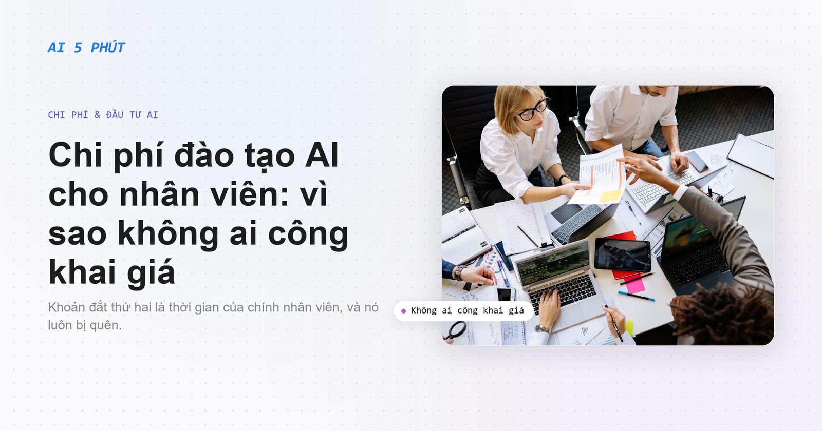 Chi phí đào tạo AI cho nhân viên: vì sao không ai công khai giá