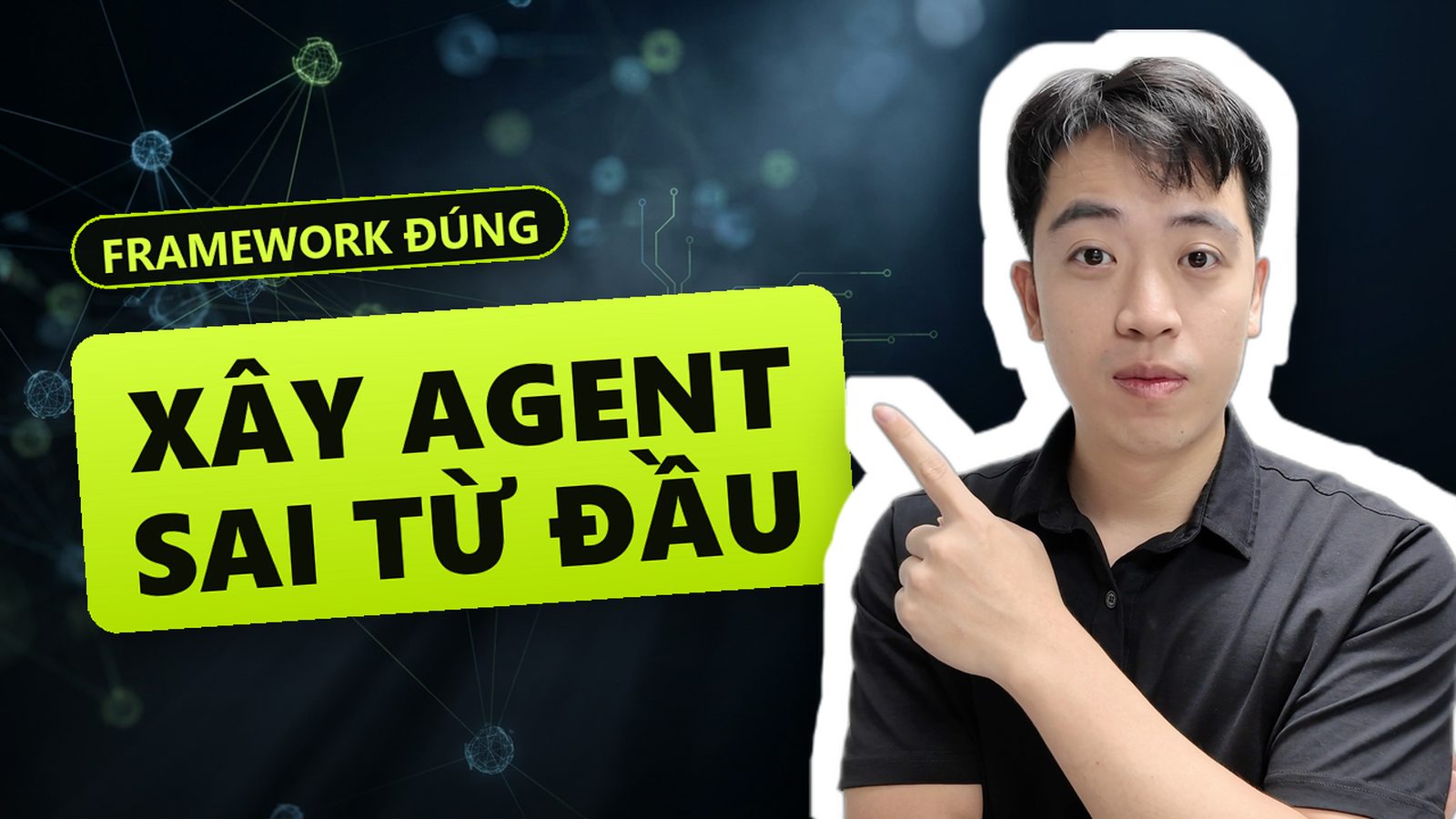 Thumbnail thành phẩm: chữ XÂY AGENT SAI TỪ ĐẦU in bằng font thật trên nền Higgsfield, mặt Thanh ghép từ ảnh chụp